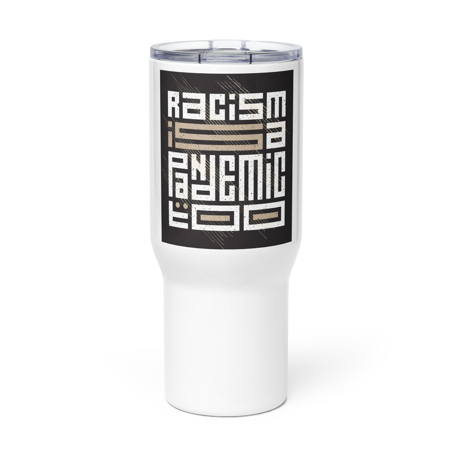 RACISM IS A PANDEMIC - Travel mug with a handle